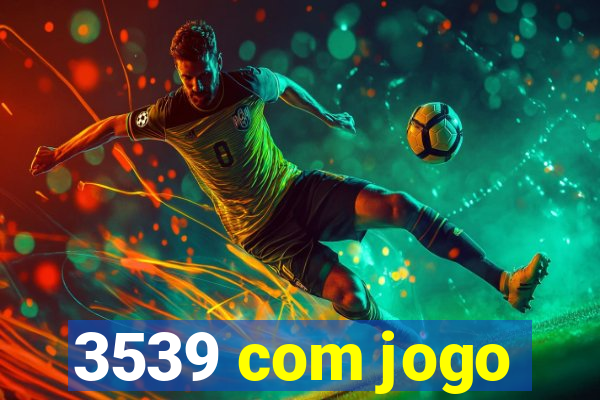 3539 com jogo